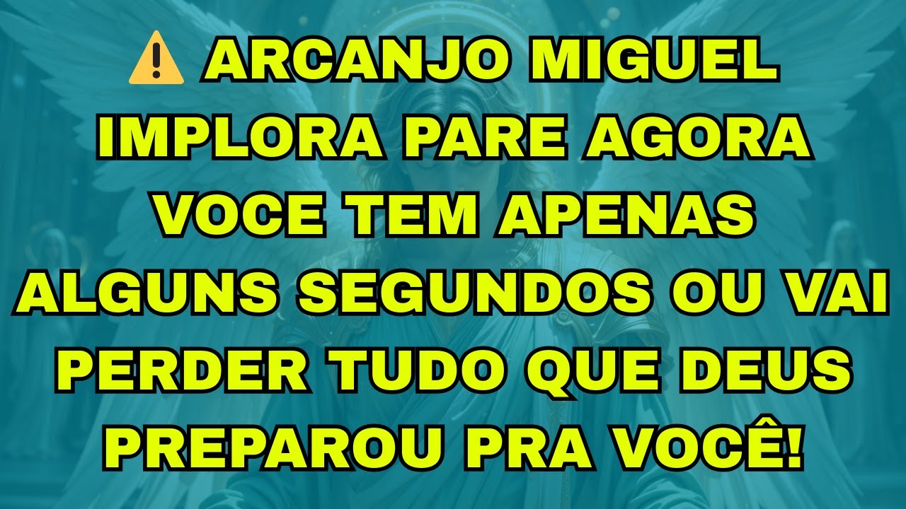 ⚠️ ARCANJO MIGUEL IMPLORA PARE AGORA VOCE TEM APENAS ALGUNS SEGUNDOS OU VAI PERDER TUDO QUE DEUS PRE