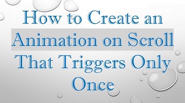 How to Create an Animation on Scroll That Triggers Only Once