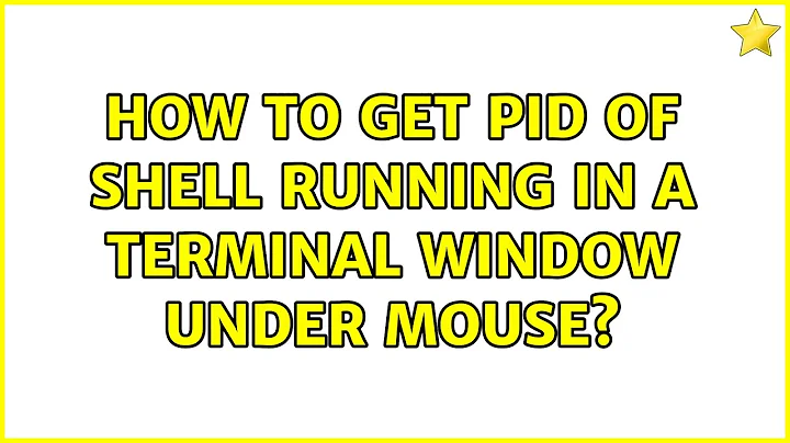 Ubuntu: How to get PID of shell running in a terminal window under mouse?