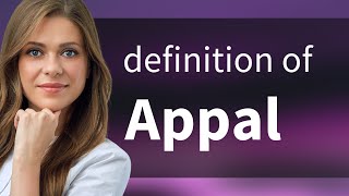 Appal • what is APPAL definition