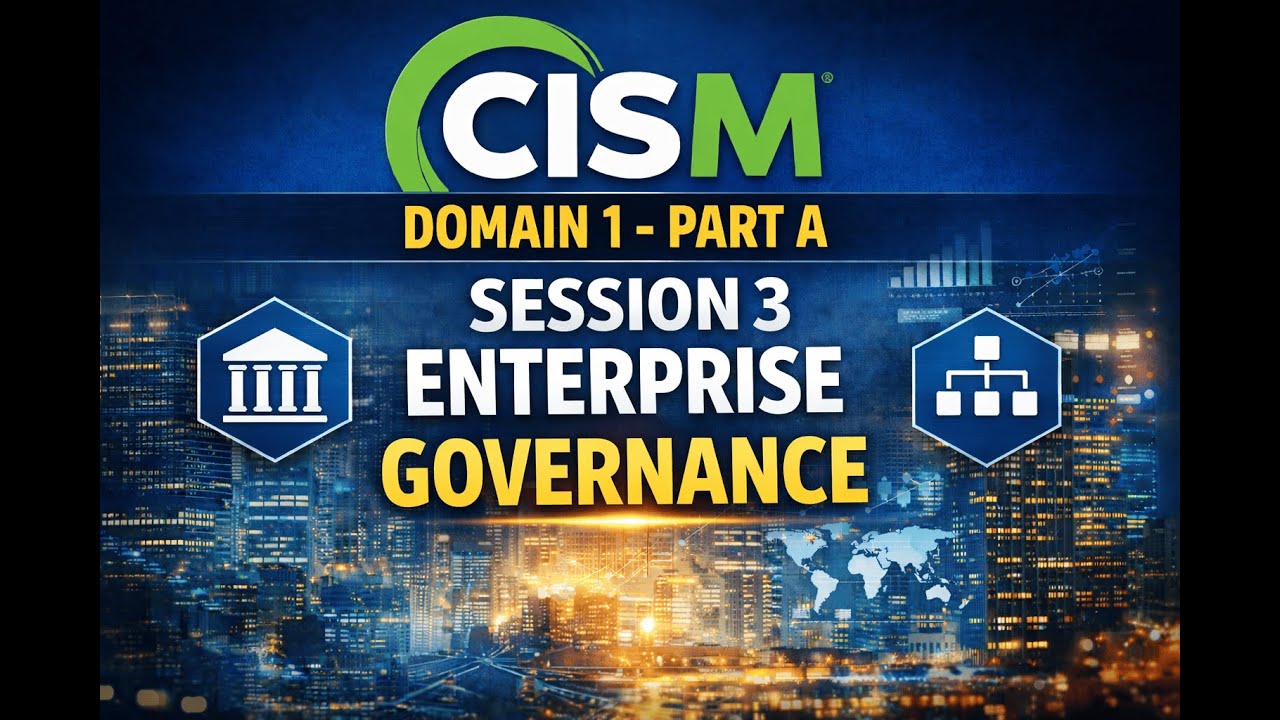 CISM Domain 1 - Part A Enterprise Governance | Session 3