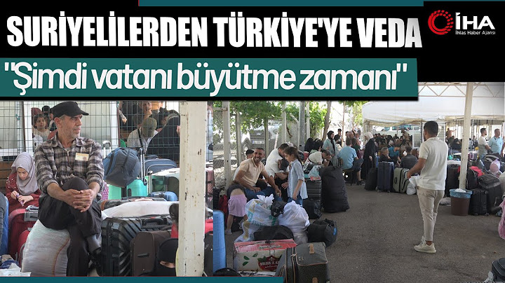 Suriyelilerden Türkiye'ye Veda : ''Şimdi Vatanı Büyütme Zamanı''