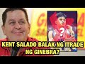 JUST IN: KENT SALADO ITRADE NA NG GINEBRA?