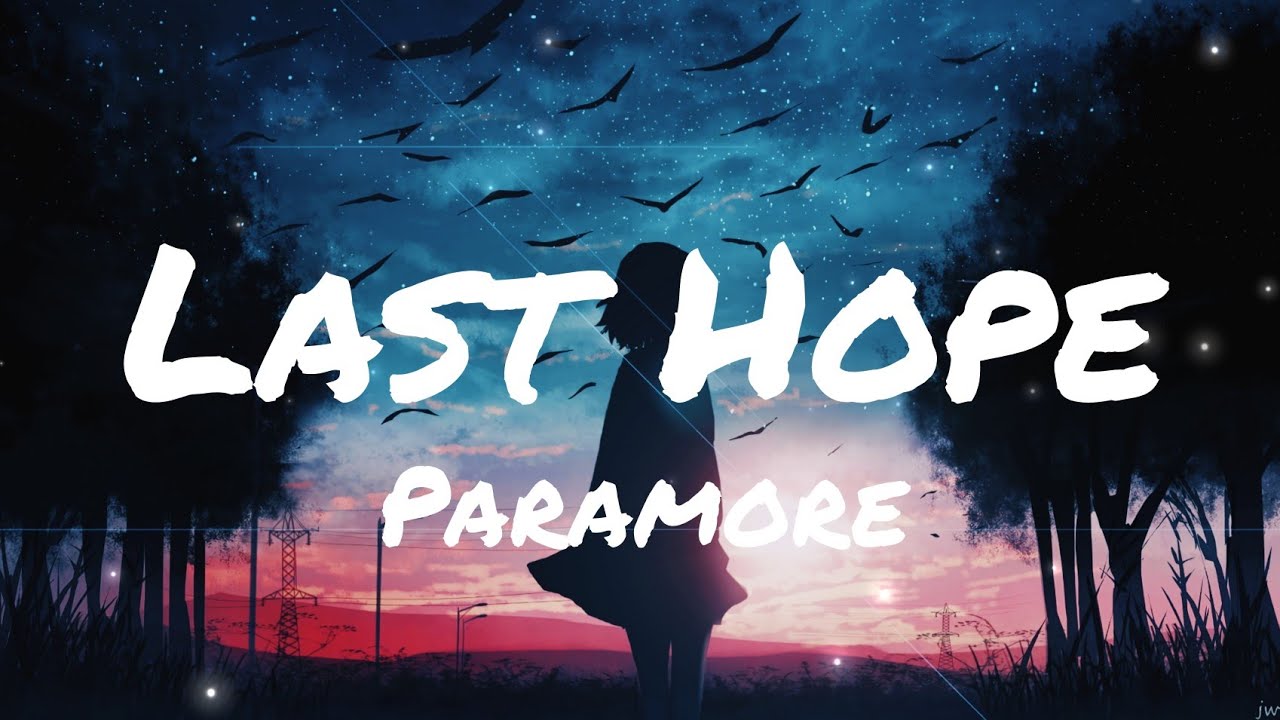 Hope my life. Last hope Paramore. Your last hope. Last hope перевод. Hope текст.