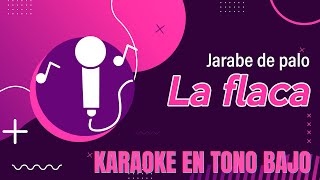 Karaoke  - La Flaca (Jarabe de Palo) | Karaoke en Casa , en Tono Bajo