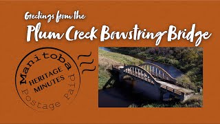 Manitoba Heritage Minute: Plum Creek Bowstring Bridge