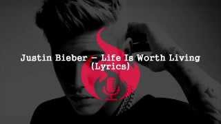 Justin Bieber - Life is Worth Living (Lyrics)