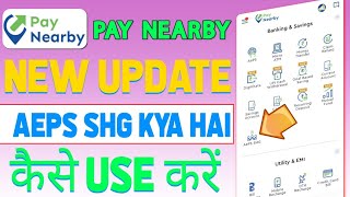 PayNearby Aeps Shg Kya Hai || How to Use Aeps SHG Option Pay NearBy App || New Update screenshot 3