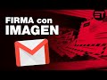 Cómo crear firma en gmail con imágenes e hipervínculos paso a paso #EducaTutos