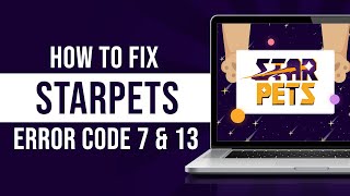 How To Resolve Starpets - Error Codes 7 and 13 (Tutorial)