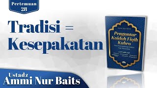 Tradisi = Kesepakatan | Ustadz Ammi Nur Baits, ST, BA