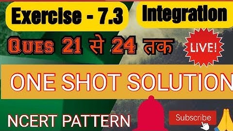 EX 7.3 Q21 TO Q20 SOLUTIONS OF INTEGRALS NCERT CHAPTER 7 CLASS 12th(PART1)