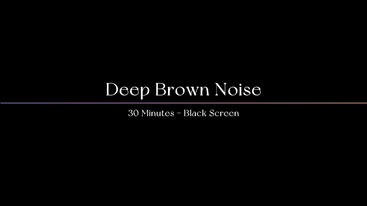 ASMR | Deep Brown Noise - 30 Minutes - Black Screen - YouTube