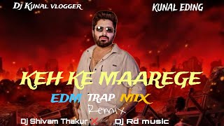 👿KEH KE MAAREGE 👊EDM TRAP MIX👹 DJ SHIVAM THAKUR X DJ RD MUSIC💥 DJ KUNAL Vlogger Manglour #edmmusic