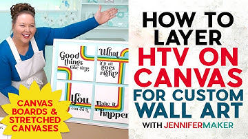 How To Layer HTV On Canvas Boards And Stretched Artist