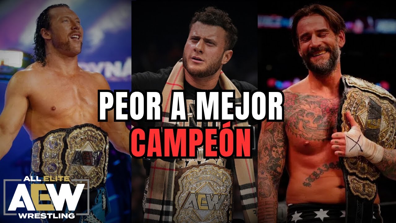 Los CAMPEONES MUNDIALES de AEW de PEOR a MEJOR