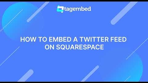 How to Embed Twitter Feed on Squarespace in 3 Simple Steps