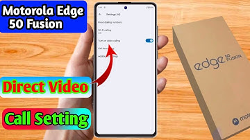 how to direct video call motorola edge 50 fusion, motorola edge 50 fusion direct video call setting