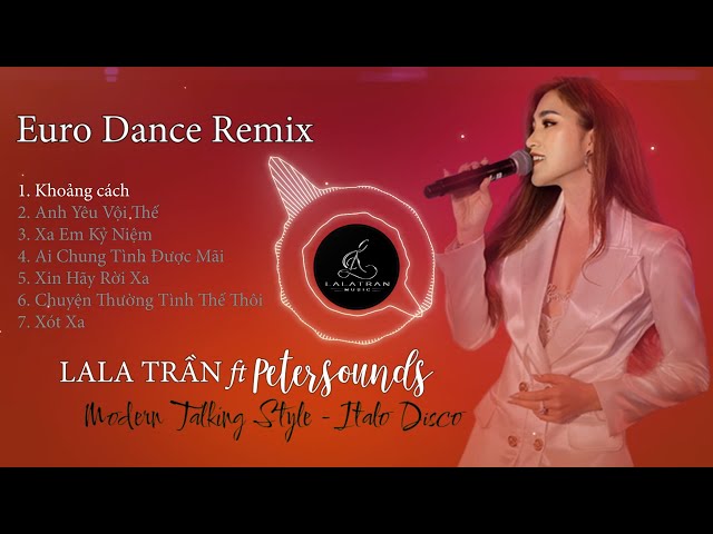 KHOẢNG CÁCH - ANH YÊU VỘI THẾ - AI CHUNG TÌNH ĐƯỢC MÃI || LALA TRẦN ft Petersounds Remix class=