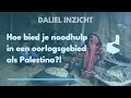 Daliel Inzicht #1: Hoe bied je noodhulp in een oorlogsgebied als Palestina? | met Necip Halıcı