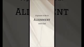 Prayer for Alignment with God 🙏 #christian #prayer #jesus #god #faith #bible
