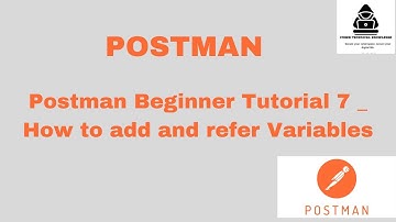Postman Beginner Tutorial 7 _ How to add and refer Variables