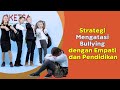 Strategi mengatasi bullying dengan empati dan pendidikan  sketsa keluarga indonesia 