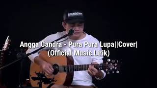 Angga Candra - Pura Pura Lupa Cover