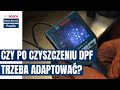 Czy po czyszczeniu DPF trzeba adaptować?