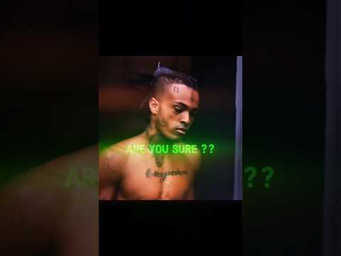 Are you sure ?? || #xxxtentacion #llj #ripx