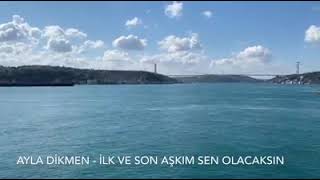 İLK VE SON AŞKIM SEN OLACAKSIN / AYLA DİKMEN Resimi