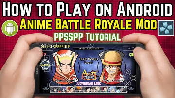 [Android Tutorial] How to Play Anime Battle Royale Mod on PPSSPP | Download Naruto Impact Jump Force