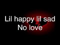lil happy lil sad - No love - lyrics