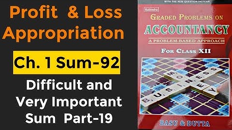 Sum-River,Well,Spring & Lake#Ch-Profit & loss appropriation|Basu & Dutta#Graded Priblems on  Account