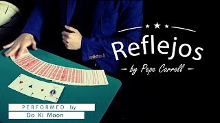  Reflejos By Pepe Carroll - Do Ki Moon 카드마술 도기문 