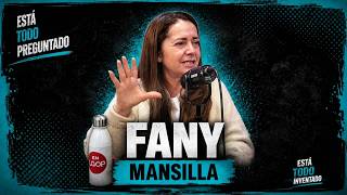 ESTÁ TODO PREGUNTADO | FANY MANSILLA