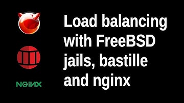 Load Balancing with FreeBSD Jails, Bastille and Nginx