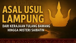 The Origins of Lampung: From the Tulang Bawang Kingdom to the Saibatin Mystery!