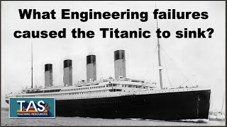 What Engineering failures caused the Titanic to sink?