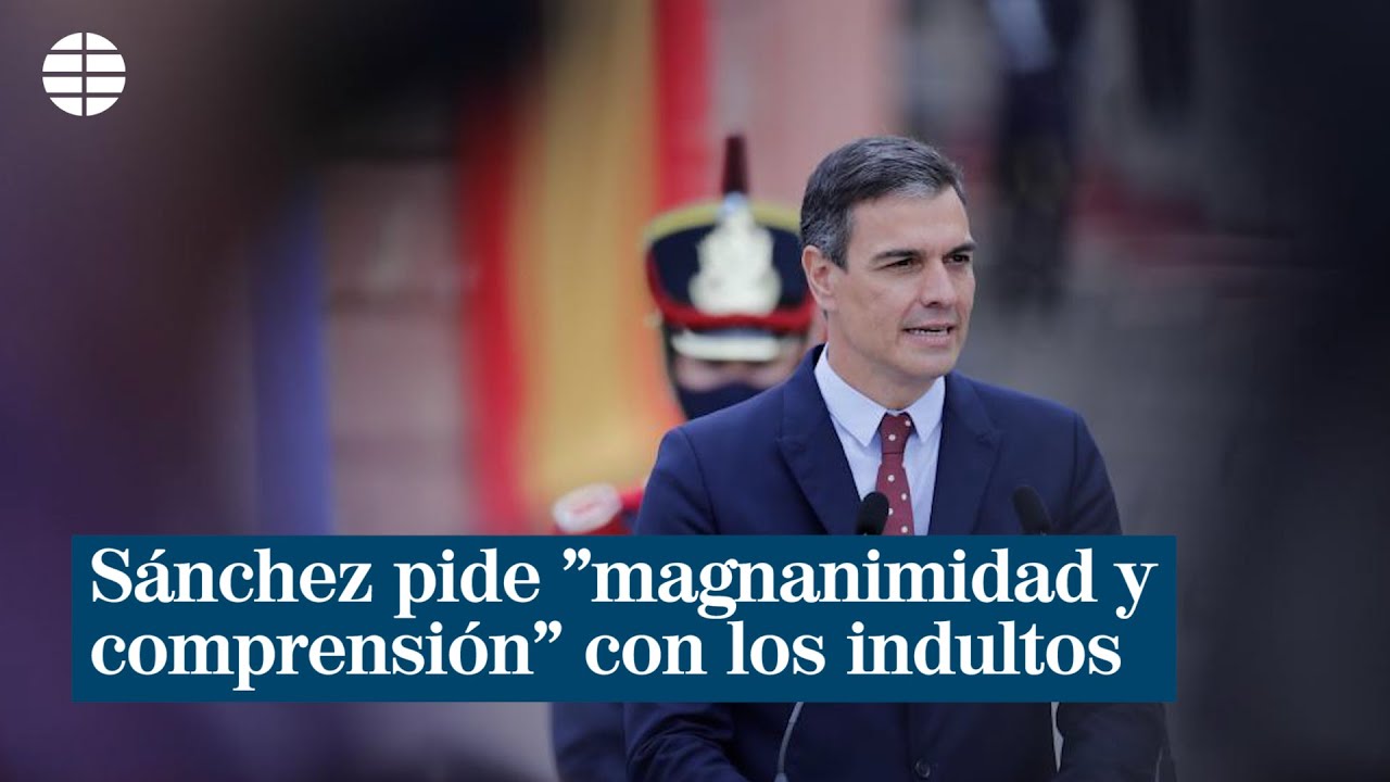 Pedro Sánchez pide a los españoles "magnanimidad y comprensión" con los  indultos a los presos del 1-O | España