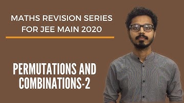 Maths Revision  Series For JEE Main 2020: Permutations and Combinations - Session 2