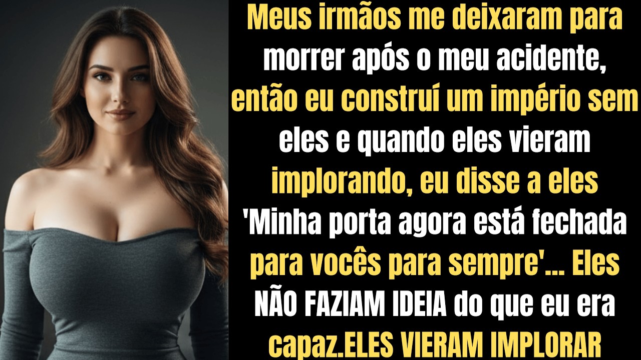 Fui abandonada no hospital. Anos depois, minha família voltou implorando por dinheiro!