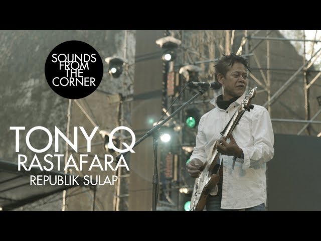 Tony Q Rastafara - Republik Sulap | Sounds From The Corner Live #34 class=