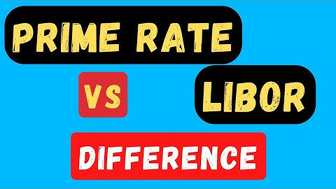 What is the difference between Prime Rate and Libor | Prime Rate Explained | What is Libor