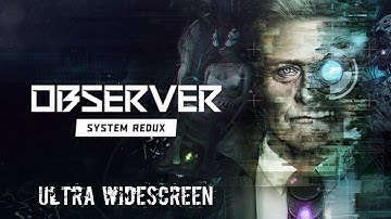 OBSERVER : System Redux (2020) - PC Ultra Widescreen 3840x1080 ratio 32:9 (Samsung CHG90)
