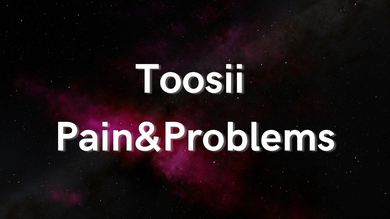 TOOSII — PAIN & PROBLEMS (LYRICS) - YouTube