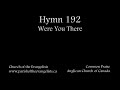 Hymn 192 - Were You There