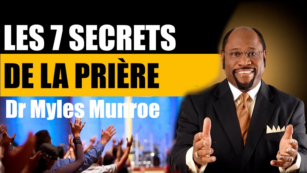 ⚡ 7 SECRETS de Prière pour une VIE TRANSFORMÉE | MASTERCLASS par Dr Myles Munroe