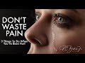 DON'T WASTE YOUR PAIN - 3 Things To Do When You've Been Hurt by RC Blakes