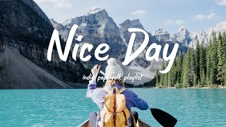 Nice Day/Music list for a new day full of energy/Indie/Pop/Folk/Acoustic Playlist